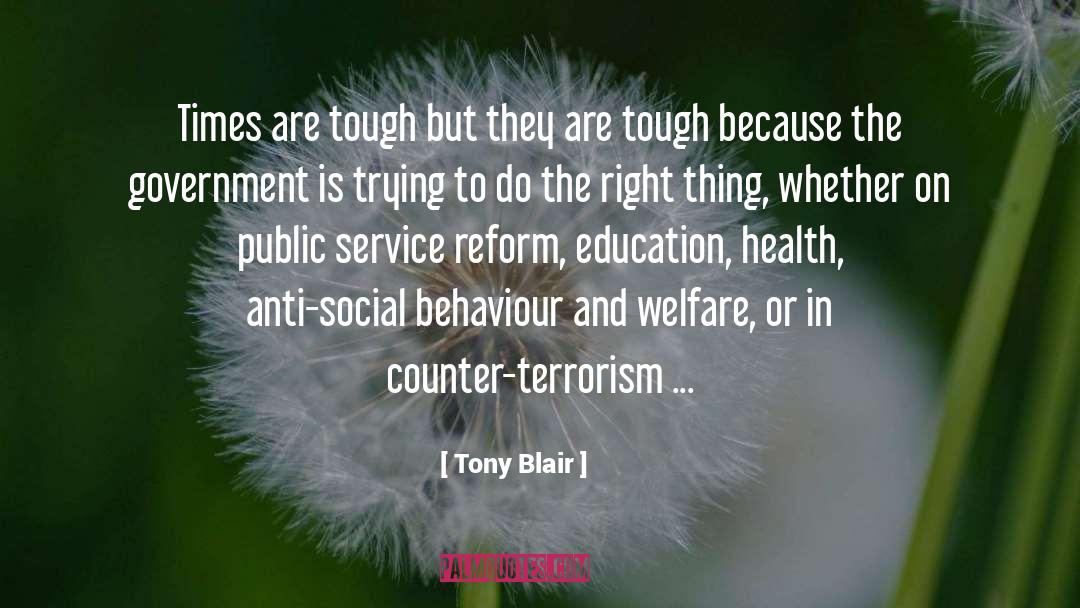 Tony Blair Quotes: Times are tough but they
