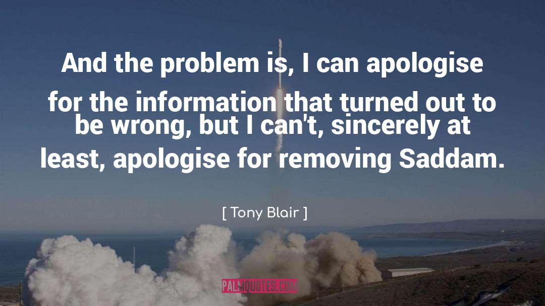 Tony Blair Quotes: And the problem is, I