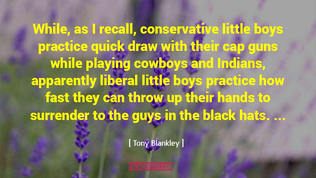 Tony Blankley Quotes: While, as I recall, conservative