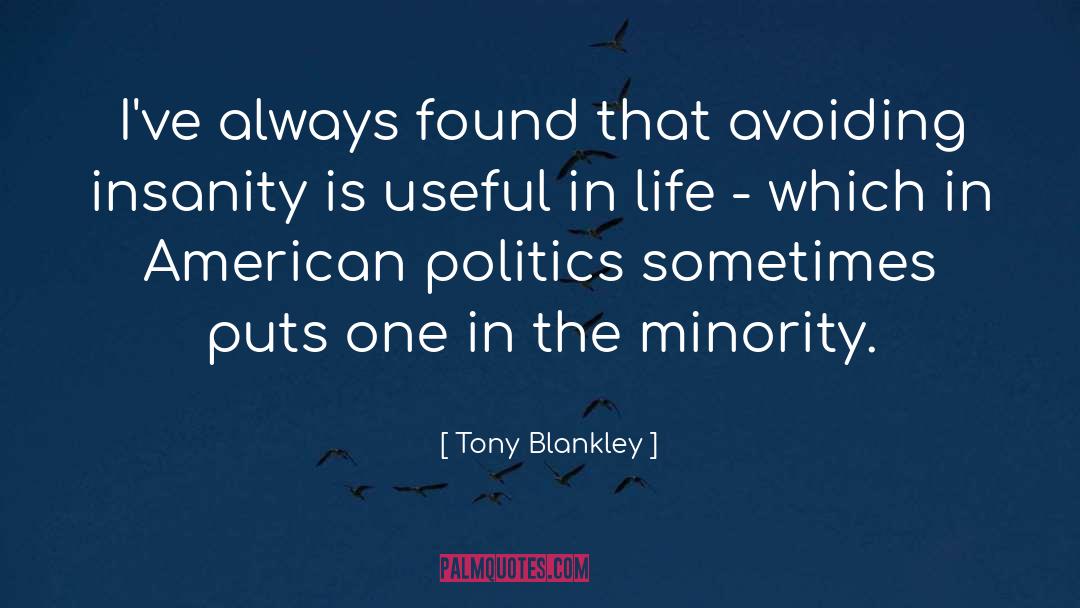 Tony Blankley Quotes: I've always found that avoiding