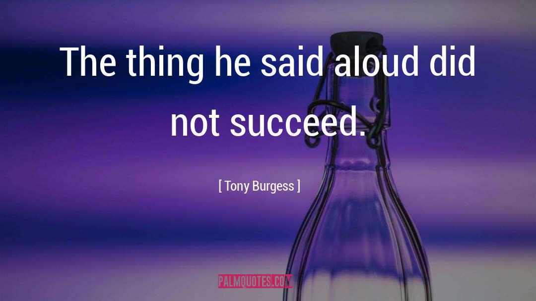 Tony Burgess Quotes: The thing he said aloud