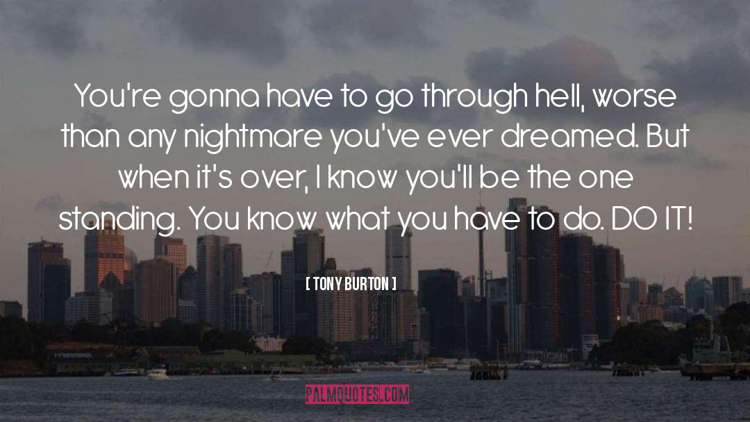 Tony Burton Quotes: You're gonna have to go