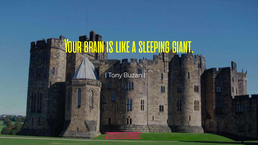 Tony Buzan Quotes: Your brain is like a