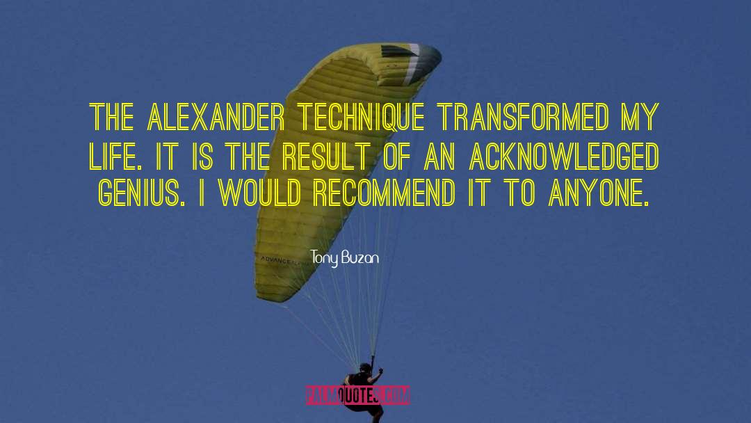 Tony Buzan Quotes: The Alexander Technique transformed my