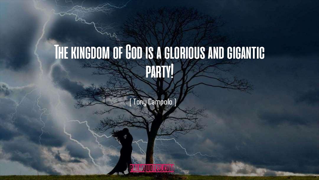 Tony Campolo Quotes: The kingdom of God is
