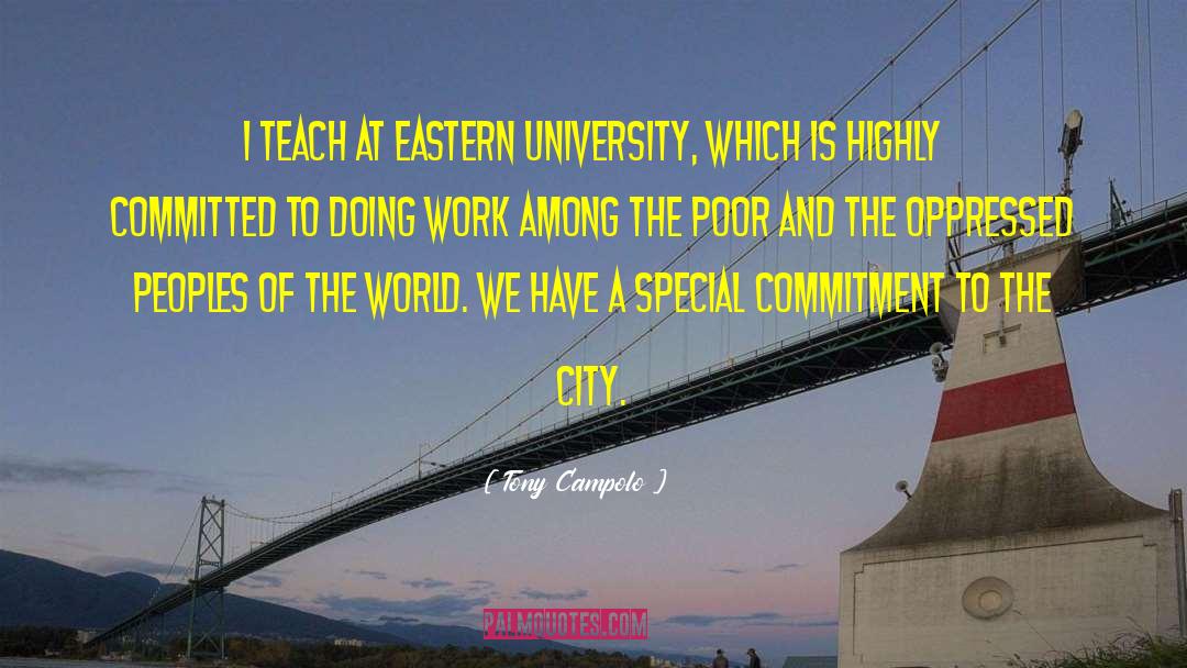 Tony Campolo Quotes: I teach at Eastern University,