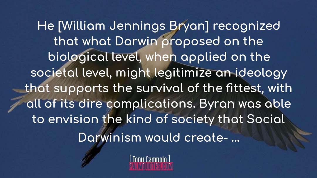 Tony Campolo Quotes: He [William Jennings Bryan] recognized