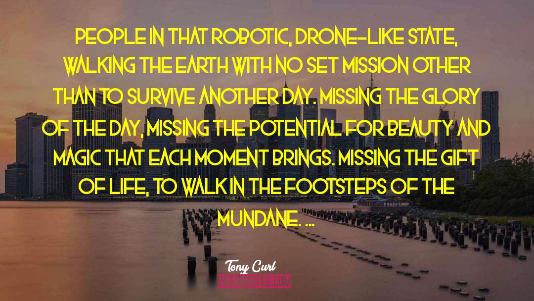 Tony Curl Quotes: People in that robotic, drone-like