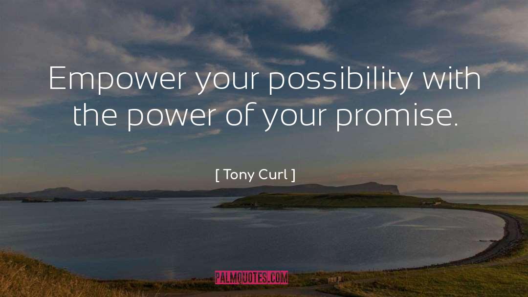 Tony Curl Quotes: Empower your possibility with the