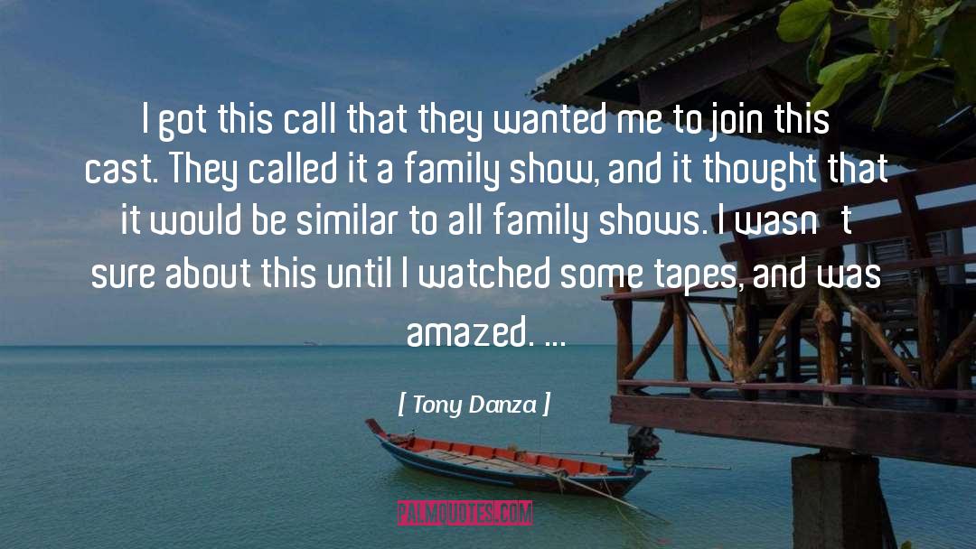 Tony Danza Quotes: I got this call that