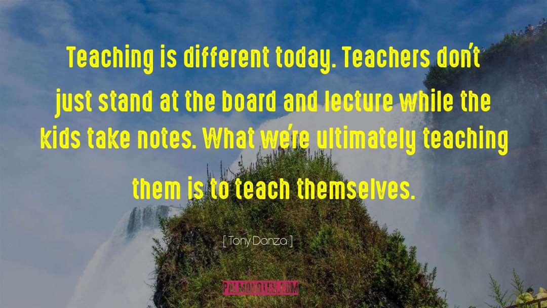 Tony Danza Quotes: Teaching is different today. Teachers