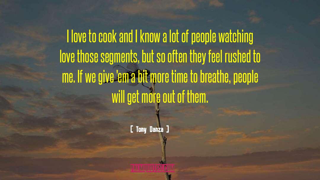 Tony Danza Quotes: I love to cook and