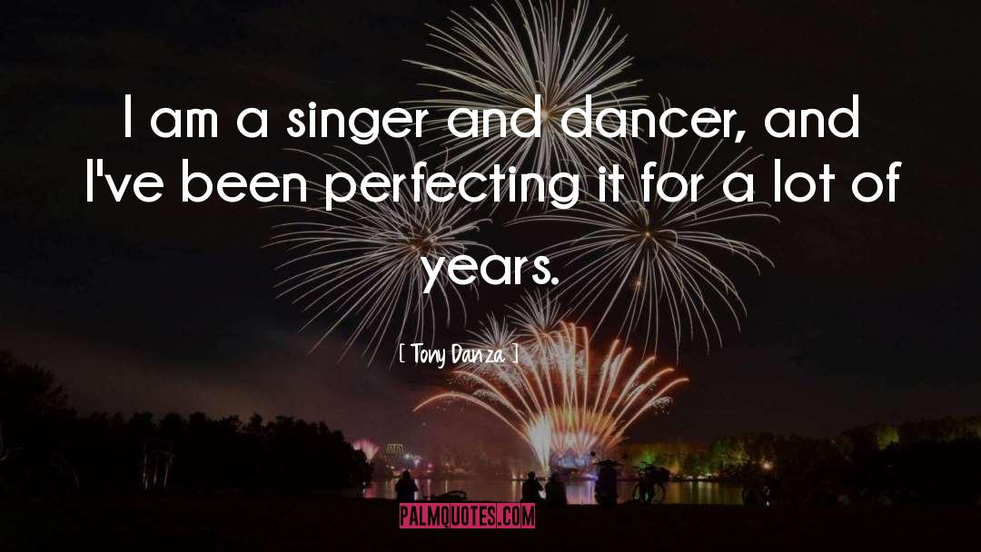 Tony Danza Quotes: I am a singer and