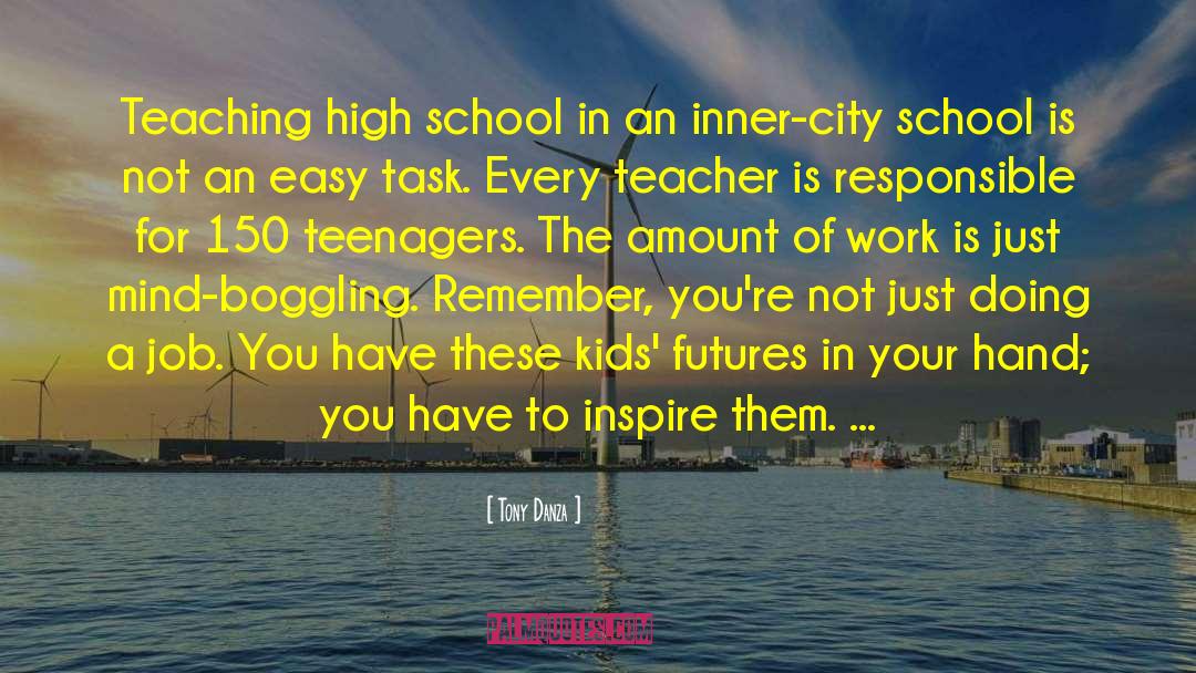 Tony Danza Quotes: Teaching high school in an