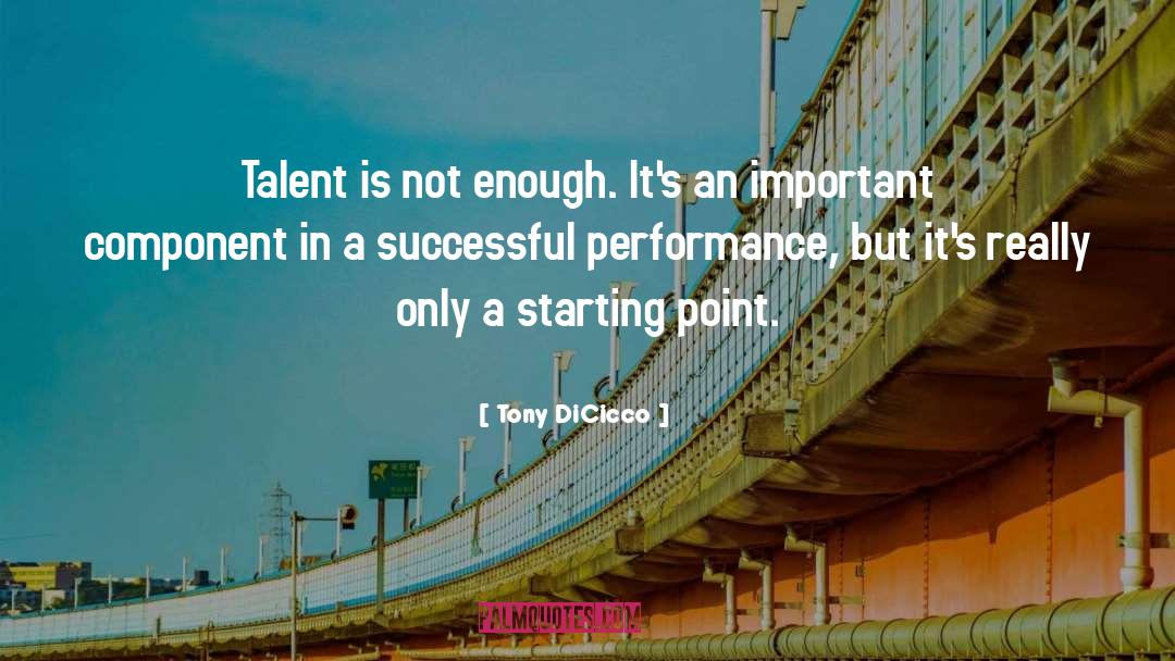 Tony DiCicco Quotes: Talent is not enough. It's