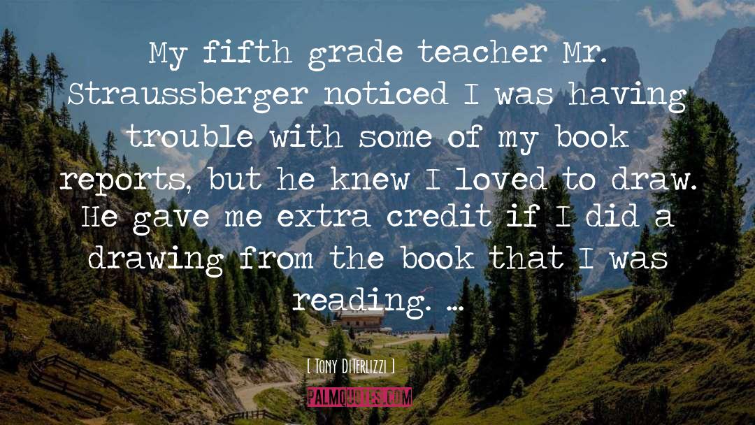 Tony DiTerlizzi Quotes: My fifth grade teacher Mr.