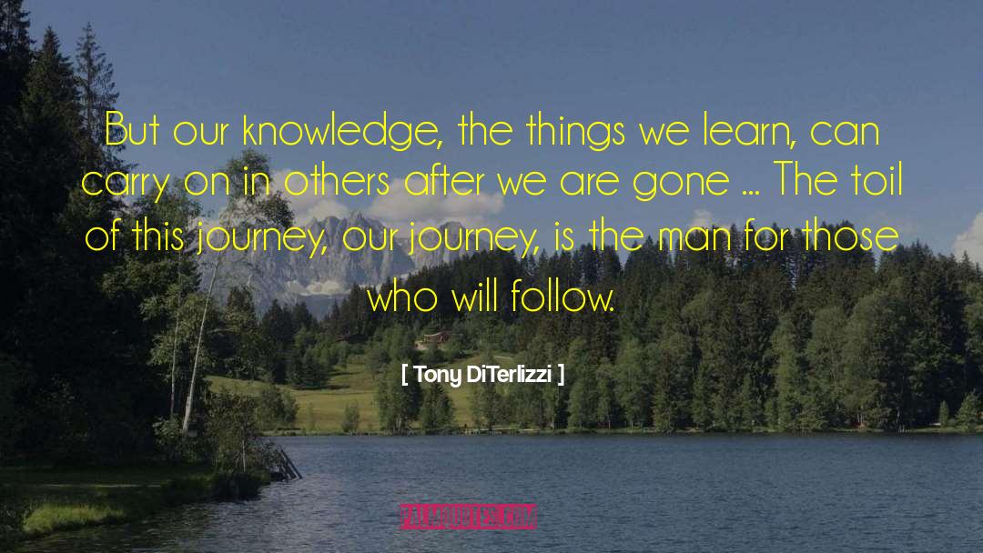 Tony DiTerlizzi Quotes: But our knowledge, the things