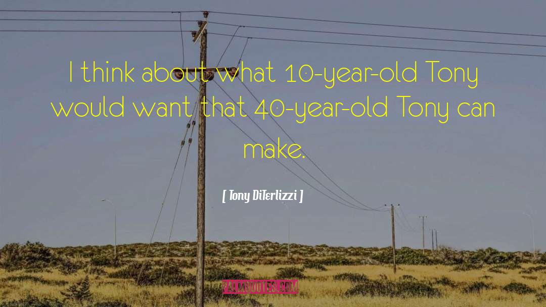 Tony DiTerlizzi Quotes: I think about what 10-year-old