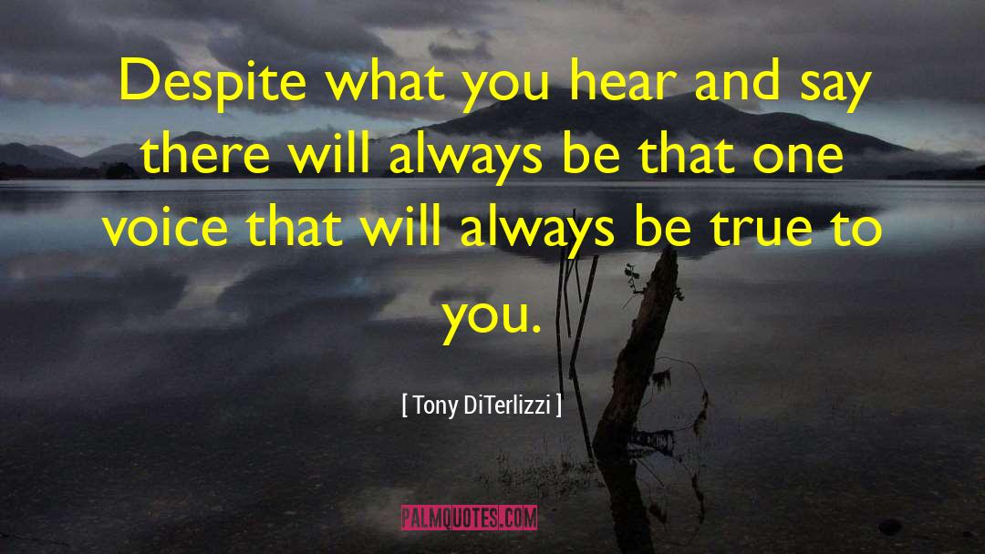 Tony DiTerlizzi Quotes: Despite what you hear and