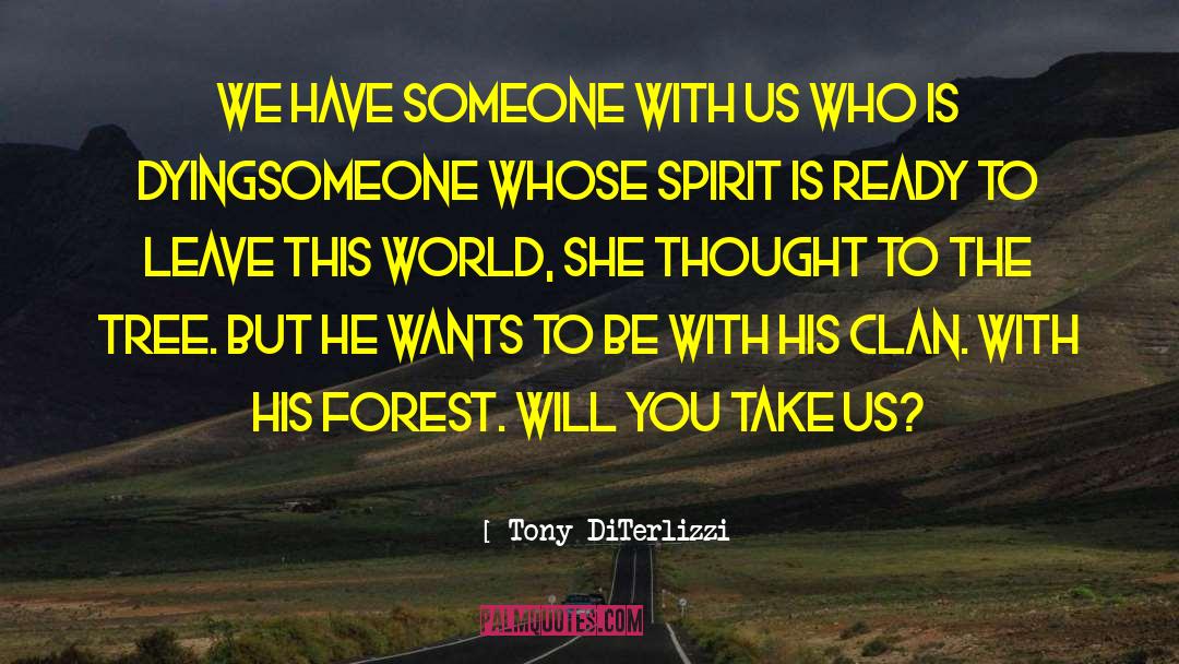 Tony DiTerlizzi Quotes: We have someone with us