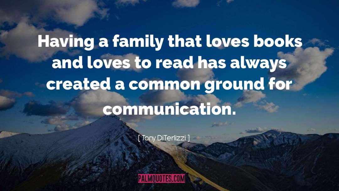 Tony DiTerlizzi Quotes: Having a family that loves