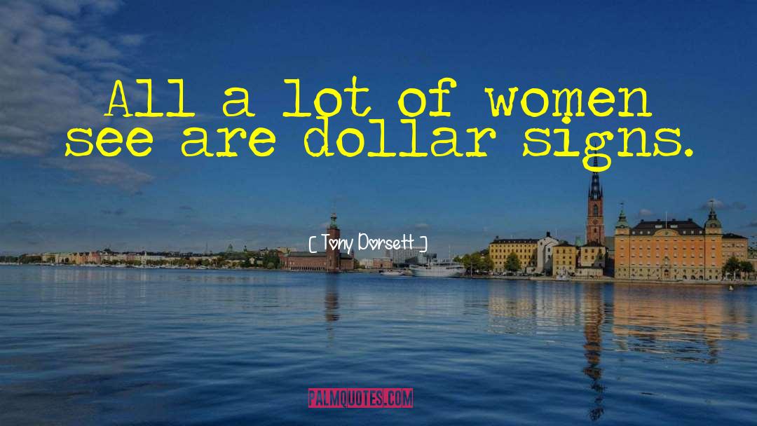 Tony Dorsett Quotes: All a lot of women