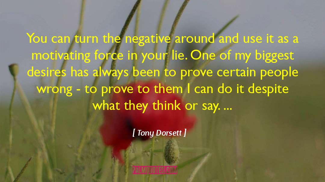 Tony Dorsett Quotes: You can turn the negative
