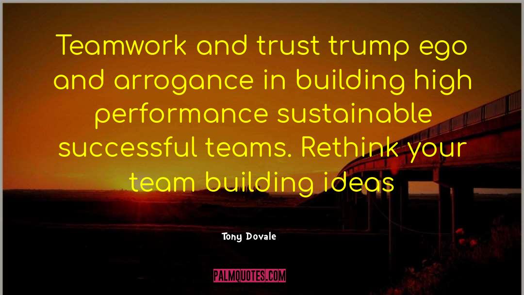 Tony Dovale Quotes: Teamwork and trust trump ego