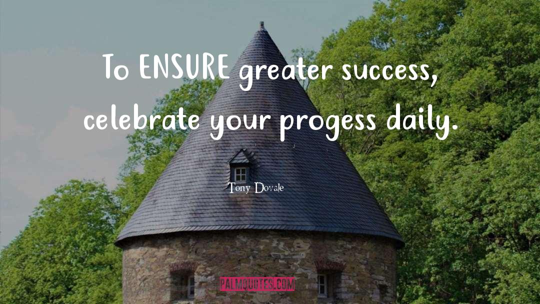 Tony Dovale Quotes: To ENSURE greater success, celebrate