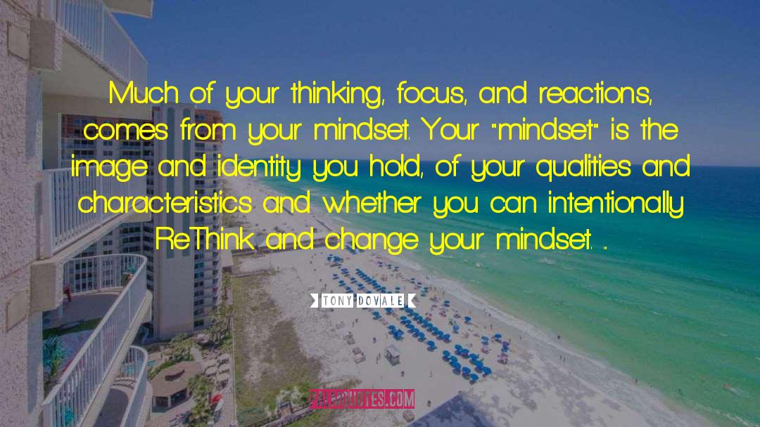 Tony Dovale Quotes: Much of your thinking, focus,