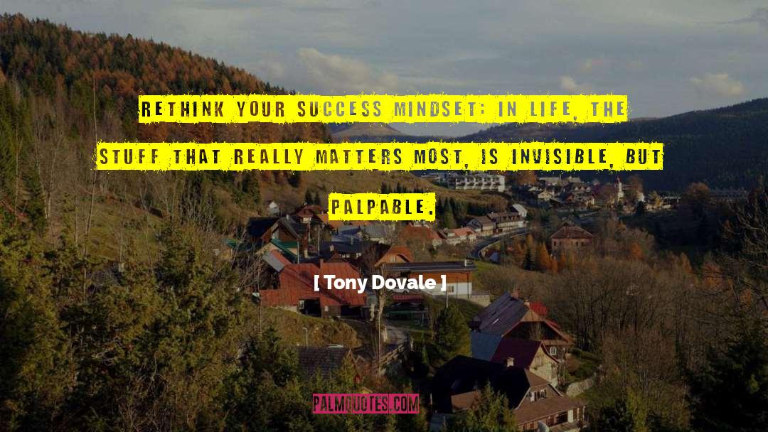 Tony Dovale Quotes: ReThink your success mindset: In