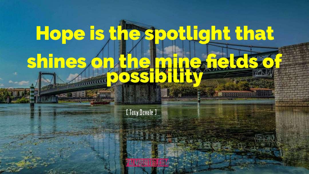 Tony Dovale Quotes: Hope is the spotlight that