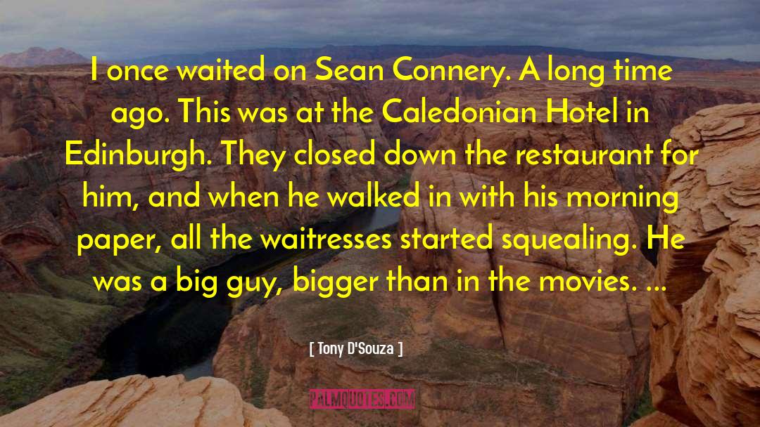 Tony D'Souza Quotes: I once waited on Sean