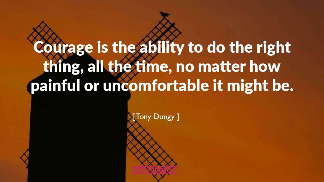 Tony Dungy Quotes: Courage is the ability to
