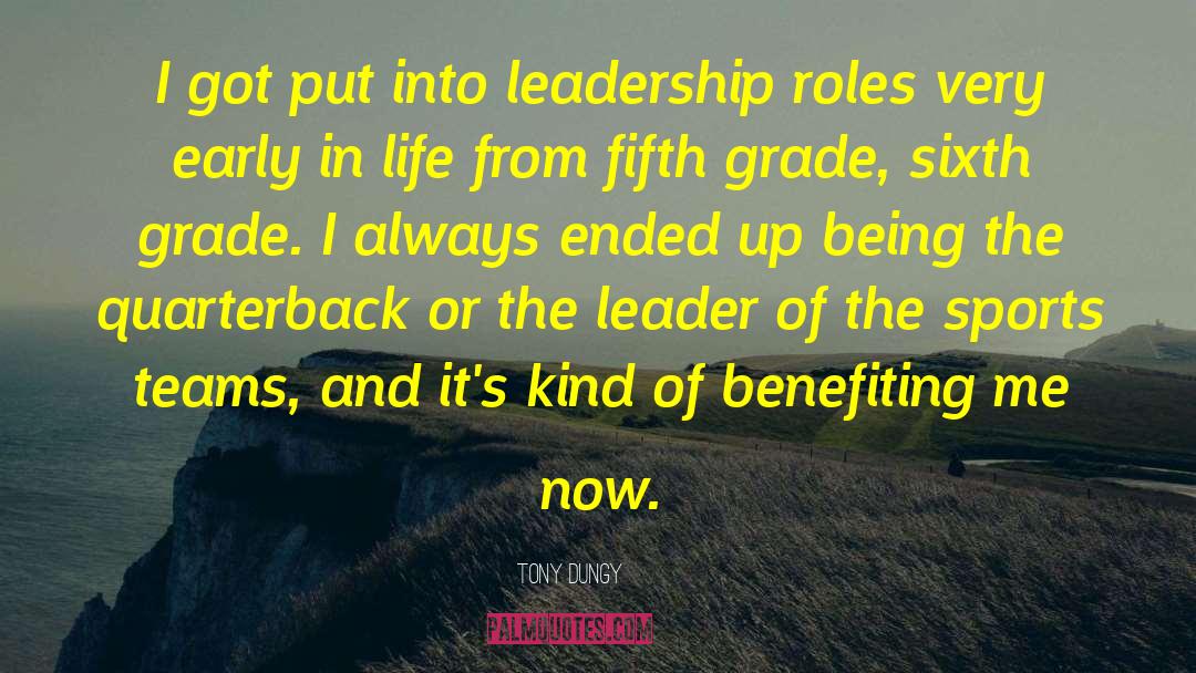 Tony Dungy Quotes: I got put into leadership
