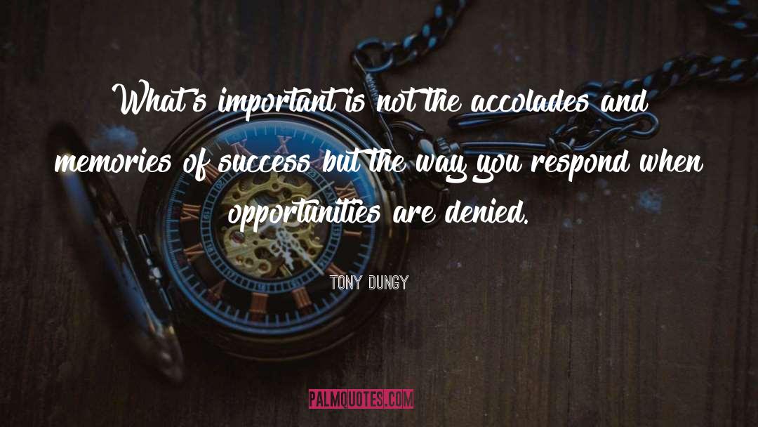 Tony Dungy Quotes: What's important is not the