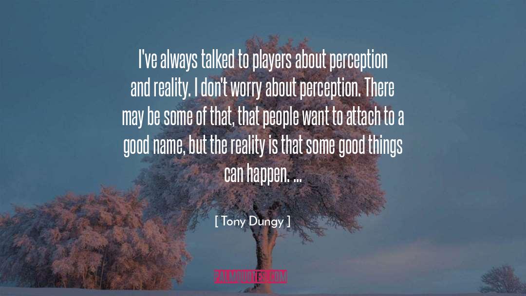 Tony Dungy Quotes: I've always talked to players