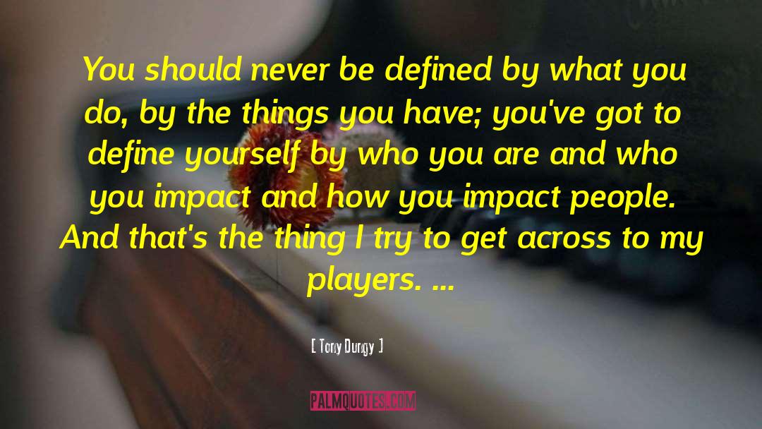 Tony Dungy Quotes: You should never be defined