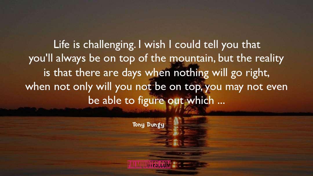 Tony Dungy Quotes: Life is challenging. I wish