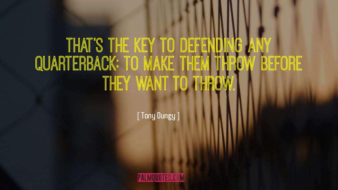 Tony Dungy Quotes: That's the key to defending