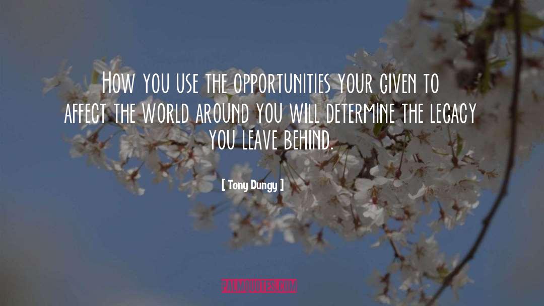 Tony Dungy Quotes: How you use the opportunities