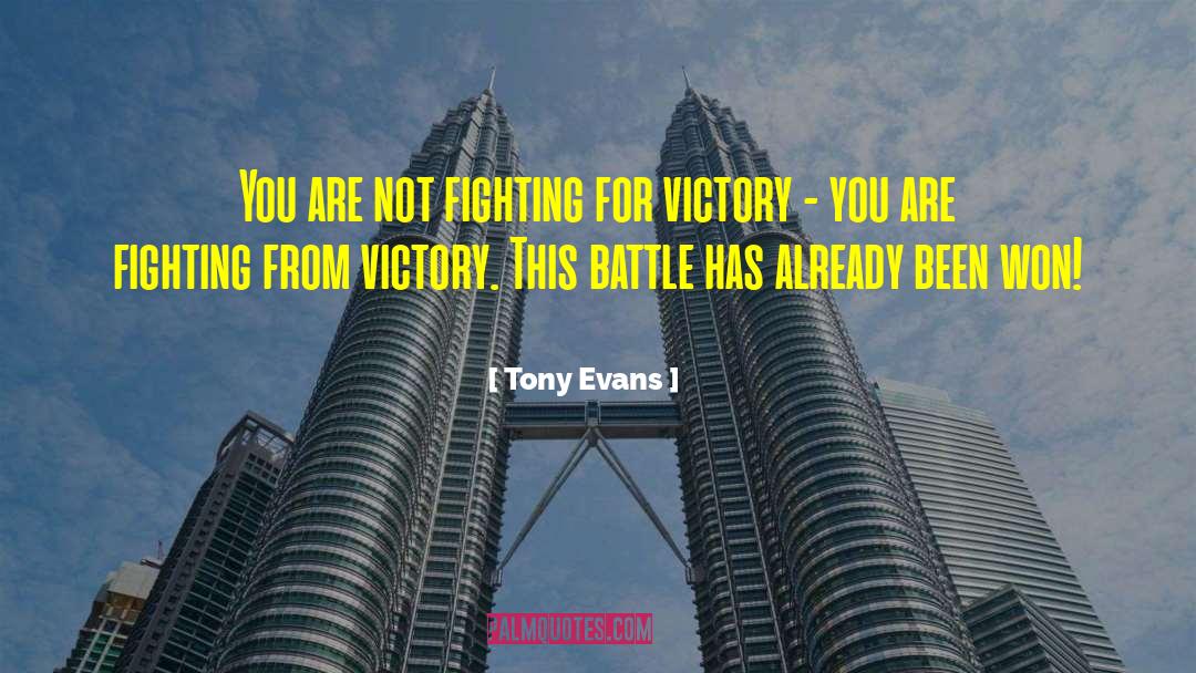 Tony Evans Quotes: You are not fighting for