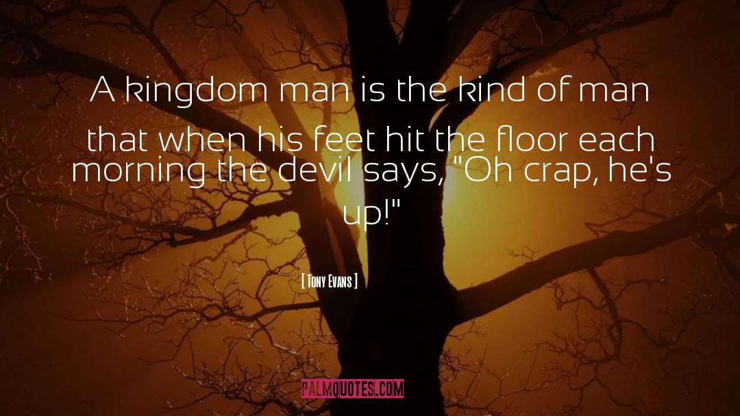 Tony Evans Quotes: A kingdom man is the