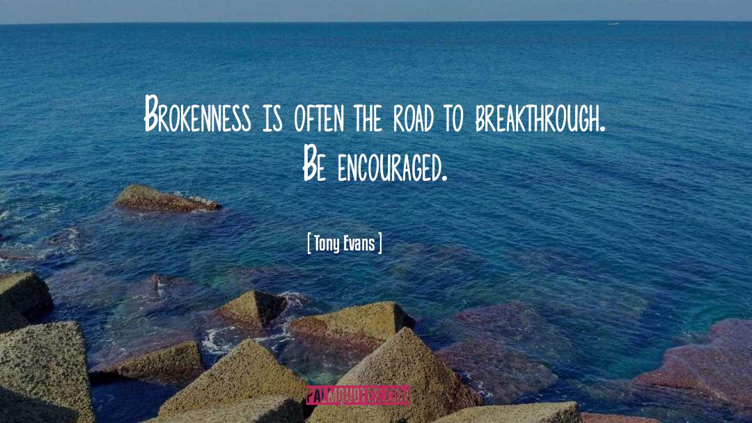 Tony Evans Quotes: Brokenness is often the road