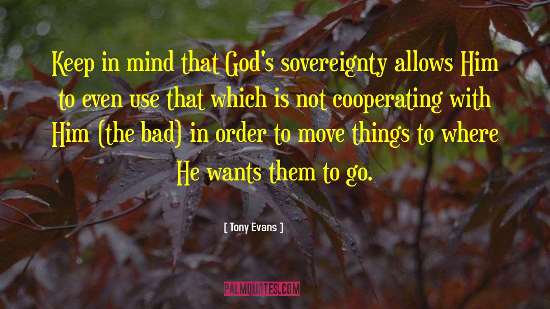 Tony Evans Quotes: Keep in mind that God's
