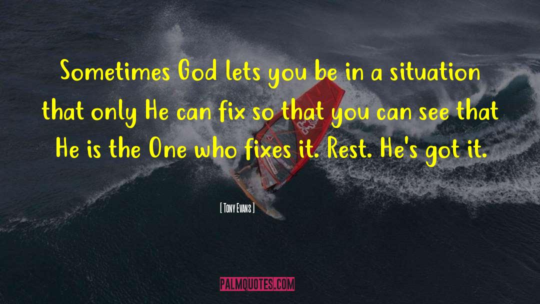 Tony Evans Quotes: Sometimes God lets you be