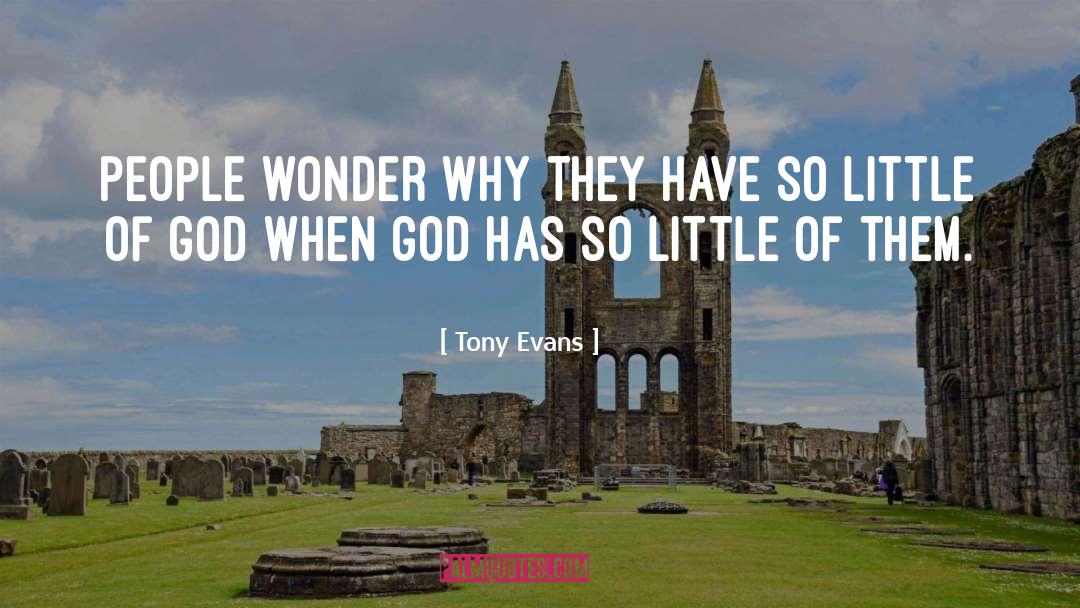 Tony Evans Quotes: People wonder why they have