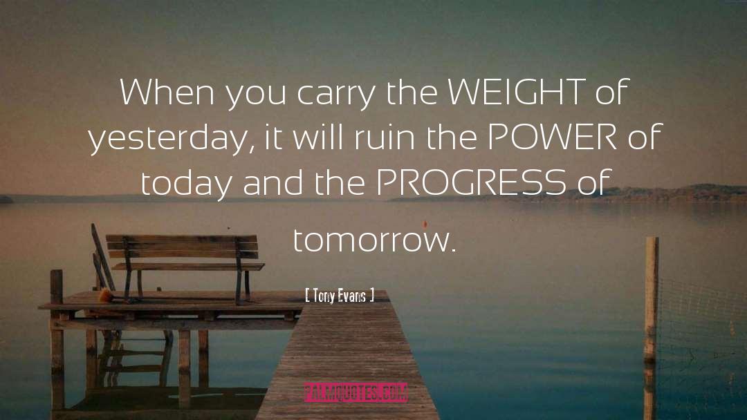 Tony Evans Quotes: When you carry the WEIGHT