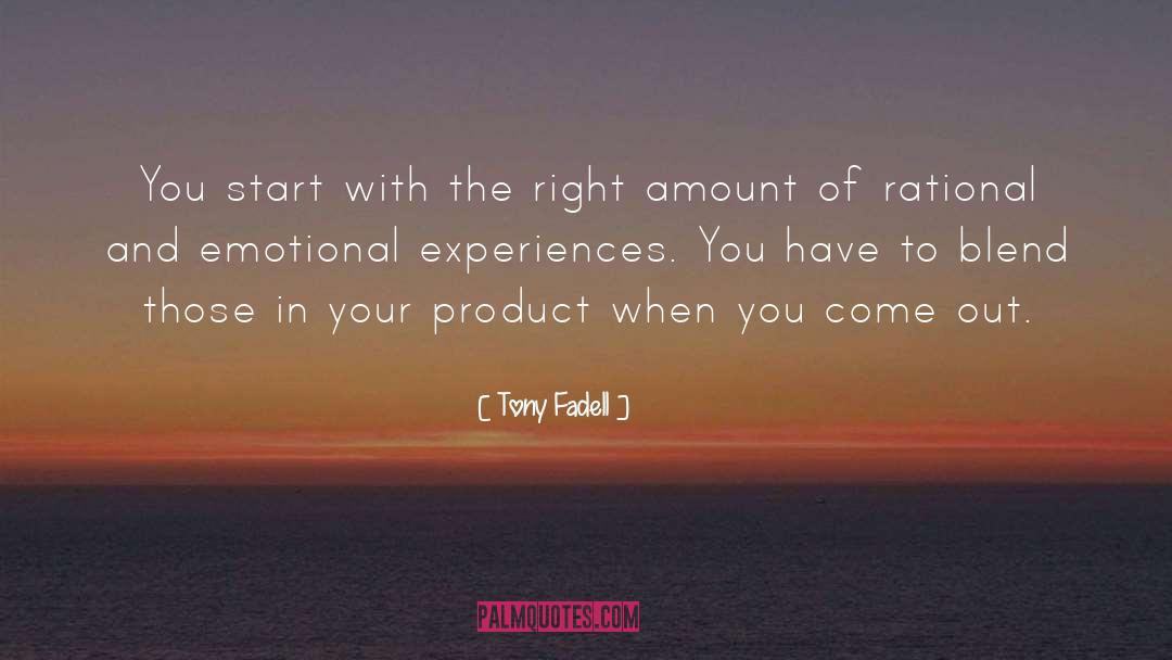 Tony Fadell Quotes: You start with the right