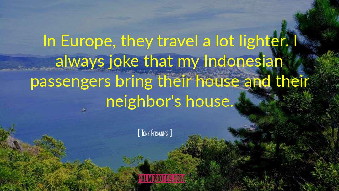 Tony Fernandes Quotes: In Europe, they travel a